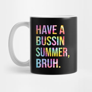 Have A Bussin Summer Bruh Funny Teacher Summer Mug